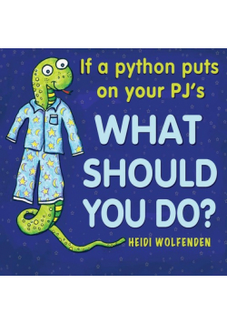 If a python puts on your PJ's what should you do?
