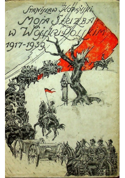Moja służba w wojsku polskim 1917 1939