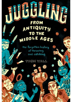 Juggling - From Antiquity to the Middle Ages