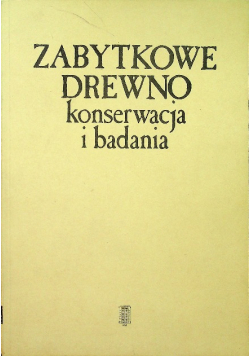Zabytkowe drewno konserwacja i badania
