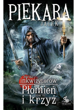 Płomień i krzyż Świat Inkwizytorów Tom 3