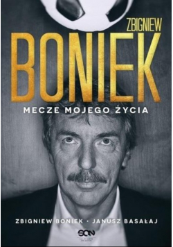 Zbigniew Boniek Mecze mojego życia