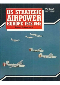 U S Strategic Airpower Europe 1942-1945