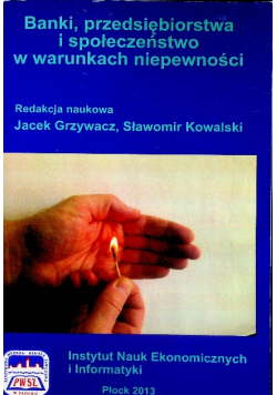 Banki przedsiębiorstwa i społeczeństwo w warunkach niepewności