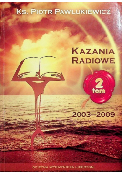Kazania radiowe 2003 2009 Tom 2