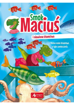 Smok Maciuś i niewinne kłamstwa
