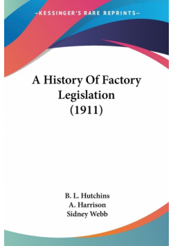 A History Of Factory Legislation (1911)