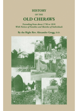 History of the Old Cheraws, Containing an Account of the Aborigines of the Pedee, Their First White Settlements, Extending from Ad 1730 to 1810, with