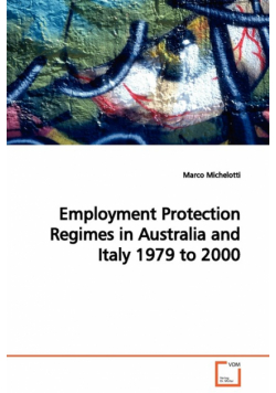 Employment Protection Regimes in  Australia and Italy 1979 to 2000