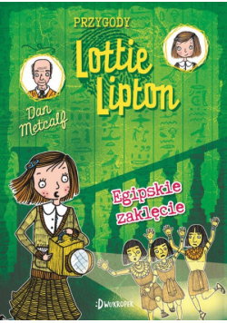 Egipskie zaklęcie Przygody Lottie Lipton Tom 4