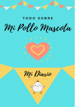 Todo Sobre Mi Pollo Mascota