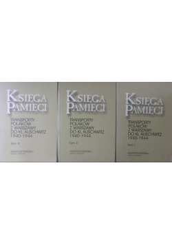 Księga pamięci Transporty Polaków z Warszawy do KL Auschwitz 1940 - 1944 Tomy 1 do 3
