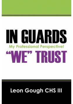 In Guards We Trust! My Professional Perspective!