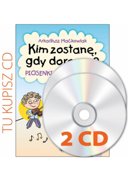 Kim zostanę, gdy dorosnę? 2 CD