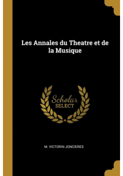 Les Annales du Theatre et de la Musique