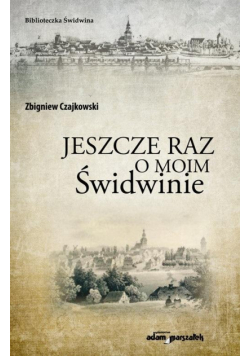 Jeszcze raz o moim Świdwinie