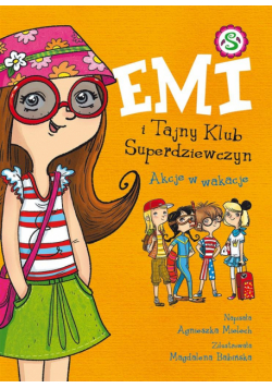 Emi i Tajny Klub Superdziewczyn T.4 Akcje w..