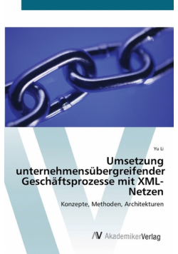 Umsetzung unternehmensübergreifender Geschäftsprozesse mit XML-Netzen