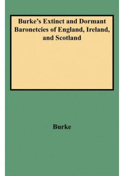 Burke's Extinct and Dormant Baronetcies of England, Ireland, and Scotland (Revised)