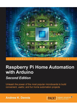 Raspberry Pi Home Automation with Arduino - Second Edition