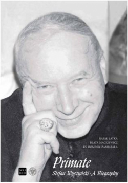 Primate Stefan Wyszyński. A Biography