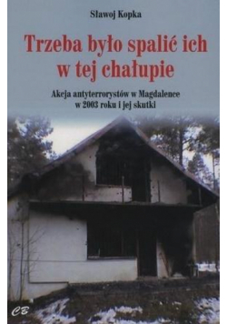 Trzeba było spalić ich w tej chałupie..