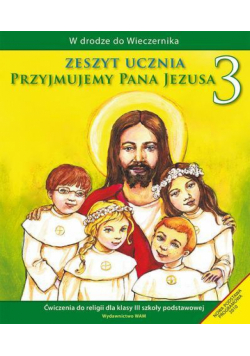 Katechizm SP 3 Przyjmujemy Pana Jezusa ćw WAM