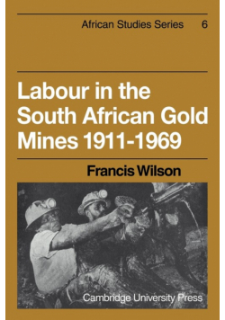 Labour in the South African Gold Mines 1911 1969