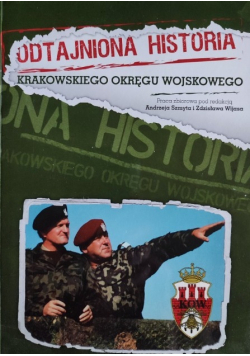 ODTAJNIONA HISTORIA Krakowski Okręg Wojskowy
