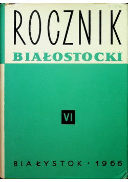 Rocznik białostocki  Tom VI