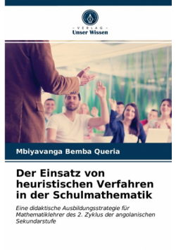 Der Einsatz von heuristischen Verfahren in der Schulmathematik