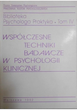 Współczesne techniki badawcze w psychologii klinicznej.Tom IV