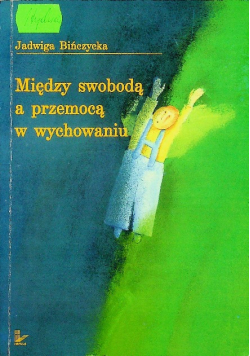 Między swobodą a przemocą w wychowaniu