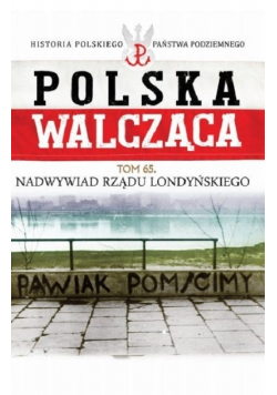 Polska walcząca tom 65 Nadwywiad Rządu Londyńskiego