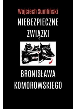 Niebezpieczne związki B. Komorowskiego. Audiobook