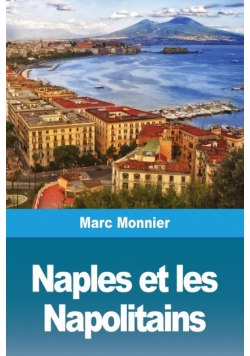 Naples Naples et les Napolitains