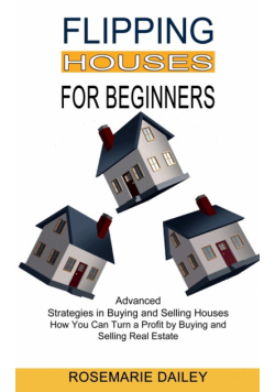 Flipping Houses for Beginners
