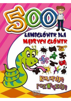 500 Łamigłówek. Koloruję, rozwiązuję