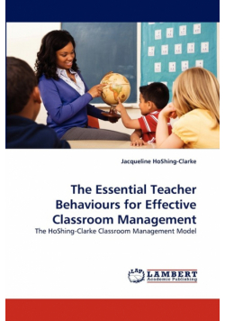 The Essential Teacher Behaviours for Effective Classroom Management