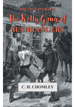 The True Story of The Kelly Gang of Bushrangers