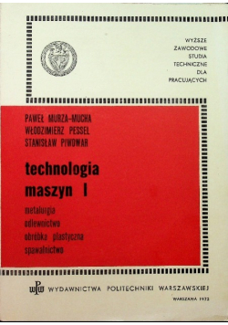 Technologia maszyn I metalurgia odlewnictwo obróbka plastyczna spawalnictwo