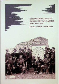 Częstochowa i region wobec powstań śląskich 1919 1920 1921