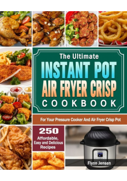 The Ultimate Instant Pot Air fryer Crisp Cookbook