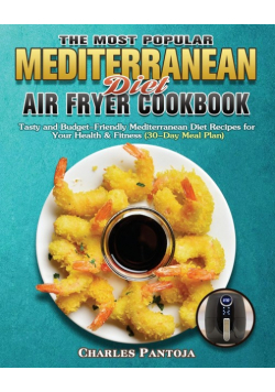 The Most Popular Mediterranean Diet Air Fryer Cookbook