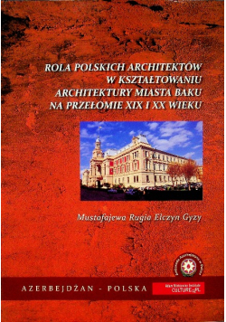 Rola polskich architektów w kształtowaniu architektury miasta Baku na przełomie XIX i XX wieku