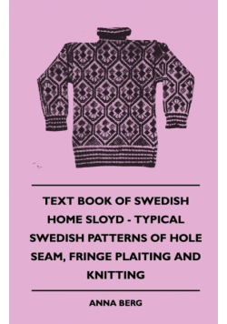Text Book of Swedish Home Sloyd - Typical Swedish Patterns of Hole Seam, Fringe Plaiting and Knitting