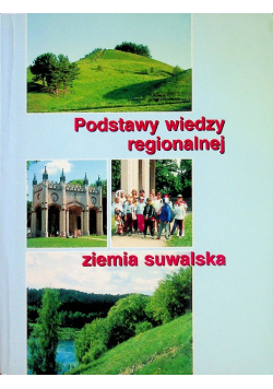 Podstawy wiedzy regionalnej ziemia suwalska Autograf autora