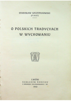 O Polskich tradycyach w wychowaniu 1912 r
