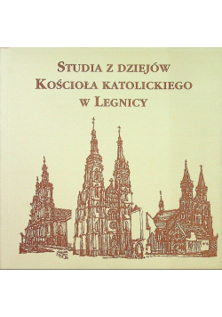 Studia z dziejów Kościoła Katolickiego w Legnicy
