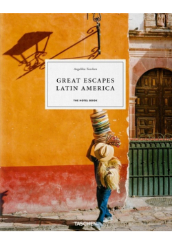 Great Escapes Latin America. The Hotel Book